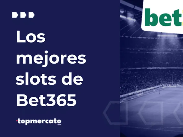 Mejores bet365 slots: ¿Qué puedes encontrar en el operador?