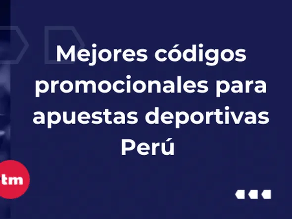 Mejores códigos promocionales para apuestas deportivas | Perú 2026