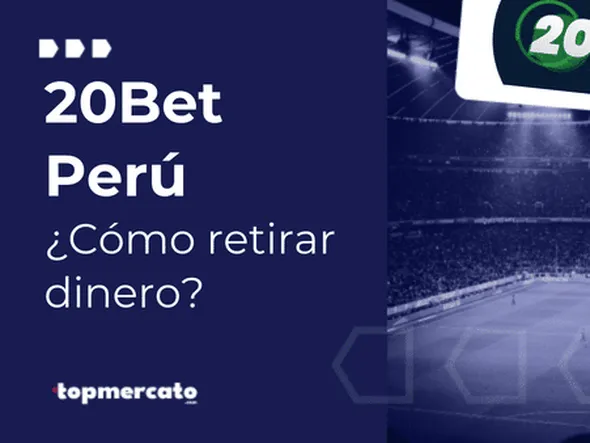 ¿Cómo retirar dinero en 20Bet Perú? Simple paso a paso