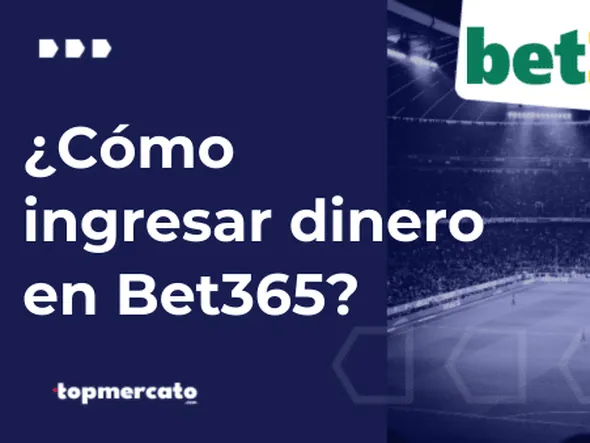 Bet365 cómo ingresar dinero: Métodos de pago para depositar