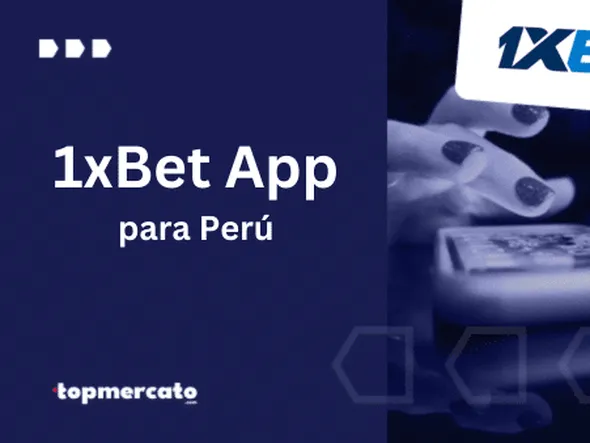 1xBet App Perú: Cómo descargarla y cuáles son sus funcionalidades