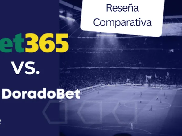 Bet365 vs Doradobet ¿Cuál es la Mejor Casa de Apuestas?