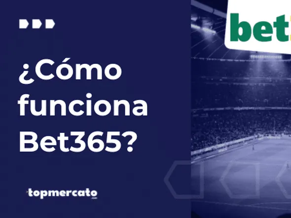 Bet365 cómo funciona: Guía rápida para empezar a apostar