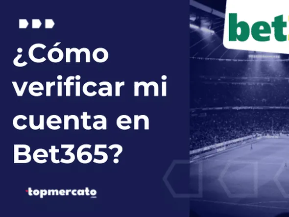 Cómo Verificar tu Cuenta Bet365 Perú: todos los pasos a seguir