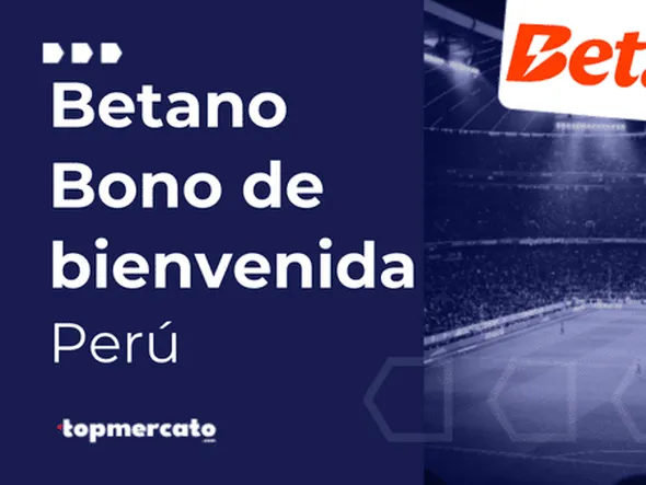 Betano bono de bienvenida: hasta S/500 Perú para apostar