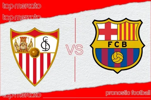 Pronostic FC Séville – FC Barcelone et meilleures cotes