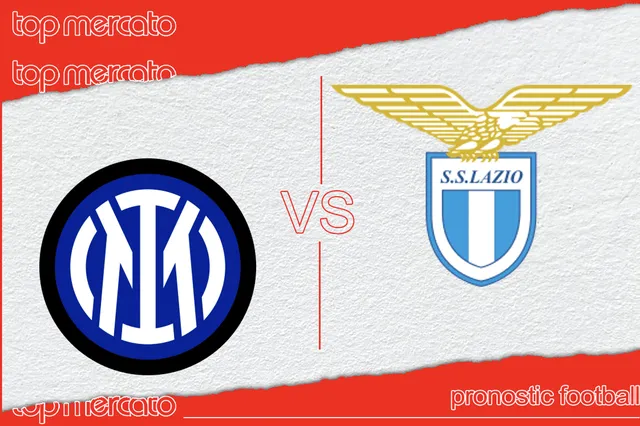 Pronostic Inter – Lazio et meilleures cotes à jouer