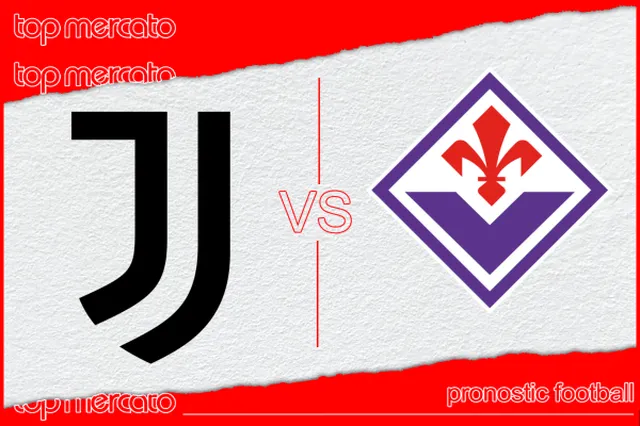 Pronostic Juventus Turin – Fiorentina et meilleures cotes à jouer