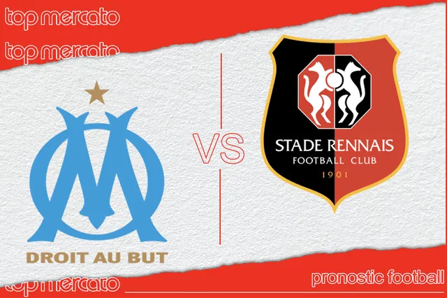 Pronostic Rennes – OM et meilleures cotes à jouer