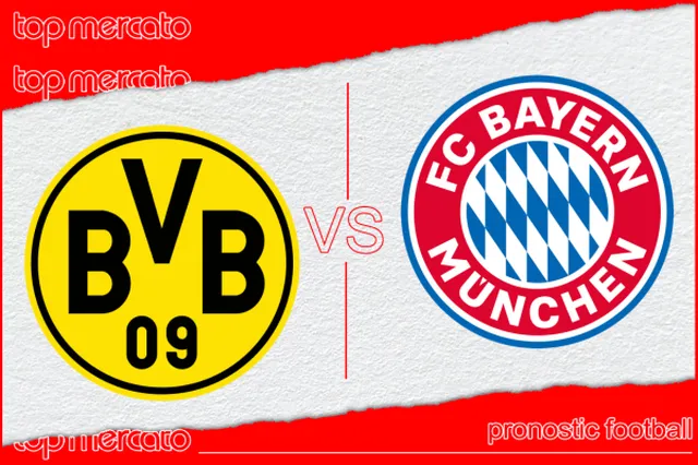 Pronostic Dortmund – Bayern et meilleures cotes