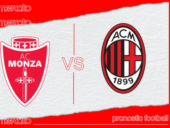 Pronostic Monza – Milan AC et meilleures cotes à jouer