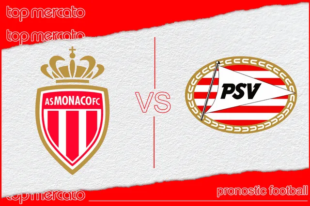 Pronostic Monaco – PSV et meilleures cotes