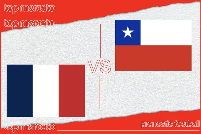 Pronostic France – Chili et meilleures cotes à jouer