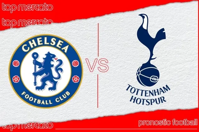 Pronostic Chelsea – Tottenham et meilleures cotes