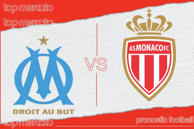 Pronostic OM – Monaco et meilleures cotes à jouer