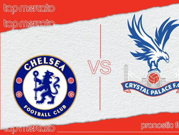 Pronostic Chelsea – Crystal Palace et meilleures cotes à jouer