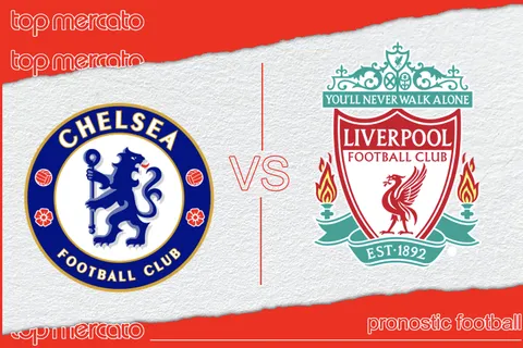 Pronostic Chelsea – Liverpool et meilleures cotes à jouer