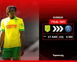Mercato Nantes : Tylel Tati est-il prêt pour le PSG ?