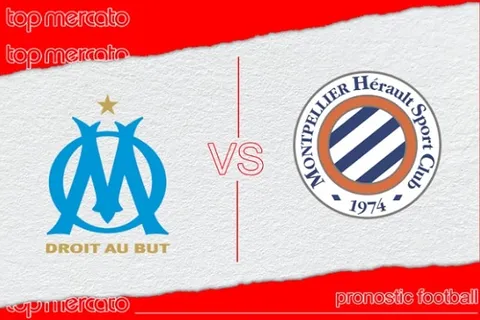 Pronostic Olympique de Marseille – Montpellier et meilleures cotes
