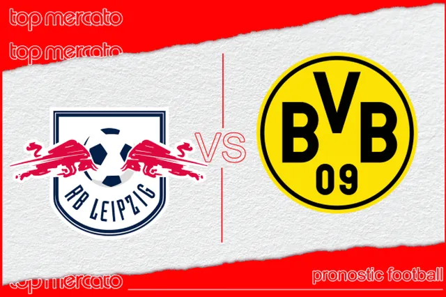 Pronostic Leipzig – Dortmund et meilleures cotes