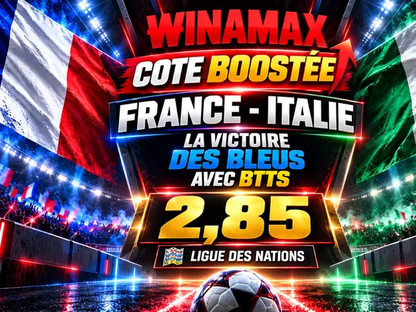Cote boostée Winamax France – Italie : la victoire des Bleus avec BTTS à 2,85 avec WINATOP