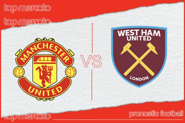 Pronostic Manchester United – West Ham et meilleures cotes à jouer