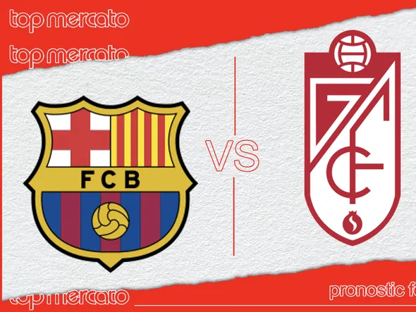 Pronostic FC Barcelone – Grenade et meilleures cotes à jouer