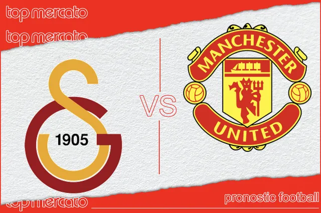 Pronostic Galatasaray – Manchester United et meilleures cotes à jouer