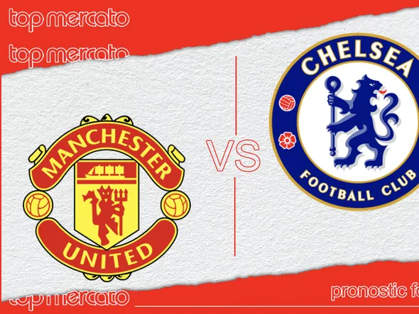 Pronostic Manchester United – Chelsea et meilleures cotes à jouer