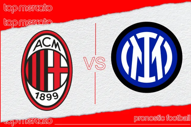 Pronostic Milan AC – Inter et meilleures cotes