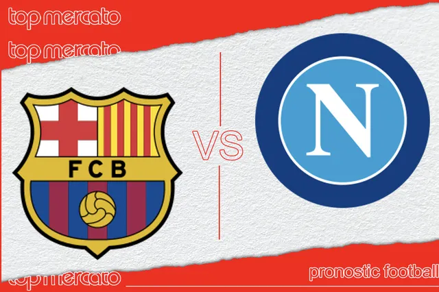 Pronostic Barcelone – Naples gratuit et meilleures cotes à jouer