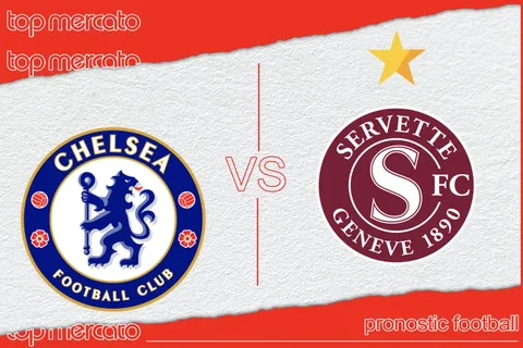 Pronostic Chelsea Servette – Ligue Europa Conférénce (22/08/2024)