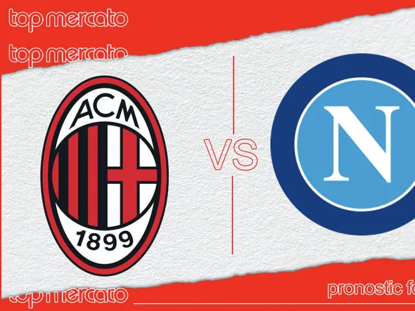 Pronostic AC Milan – Naples et meilleures cotes à jouer