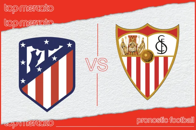 Pronostic Atletico Madrid – FC Séville et meilleures cotes