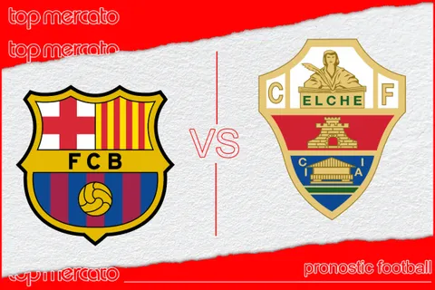 Pronostic Barça – Elche et meilleures cotes
