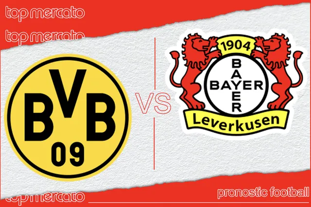 Pronostic Borussia Dortmund Bayer Leverkusen et meilleures cotes à jouer – Bundesliga (21/04/2024)