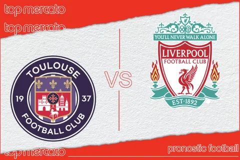 Pronostic Toulouse – Liverpool à jouer