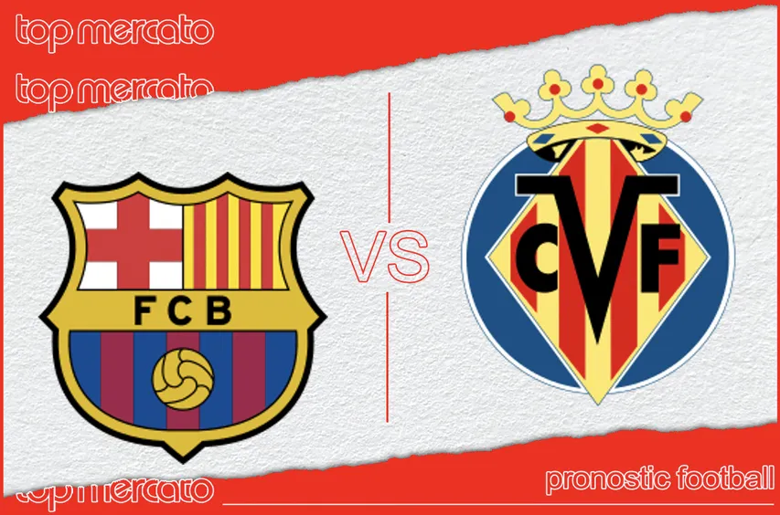 Pronostic FC Barcelone – Villarreal 