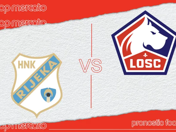 Pronostic Rijeka – Lille (Ligue Europa Conférence) et meilleures cotes à jouer