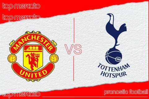 Pronostic Manchester United – Tottenham et meilleures cotes