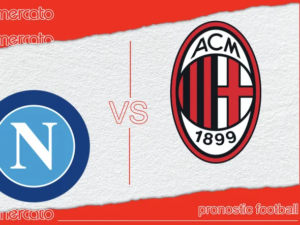 Pronostic Naples – AC Milan (Serie A) et meilleures cotes à jouer