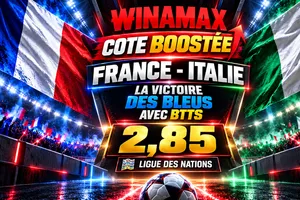 Cote boostée Winamax France – Italie : la victoire des Bleus avec BTTS à 2,85 avec WINATOP