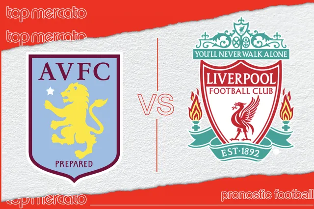 Pronostic Aston Villa Liverpool et meilleures cotes à jouer – Premier League (13/05/2024)
