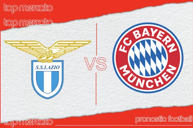 Pronostic Lazio Rome – Bayern Munich et meilleures cotes à jouer