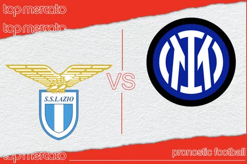 Pronostic Lazio Rome – Inter Milan et meilleures cotes à jouer