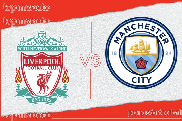 Pronostic Liverpool – Manchester City et meilleures cotes à jouer