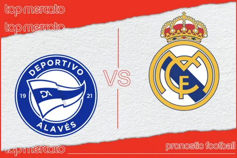 Pronostic Alaves – Real Madrid et meilleures cotes à jouer