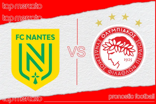 Pronostic Nantes – Olympiakos et meilleures cotes