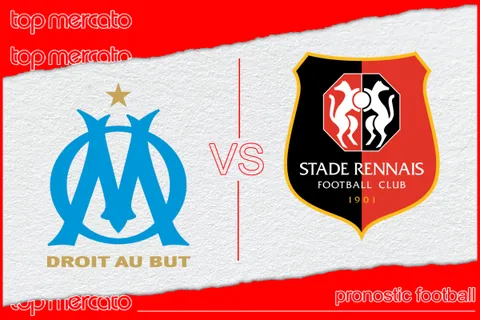 Pronostic Olympique de Marseille – Rennes et meilleures cotes à jouer
