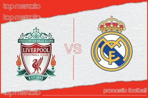 Pronostic Liverpool – Real Madrid et meilleures cotes à jouer